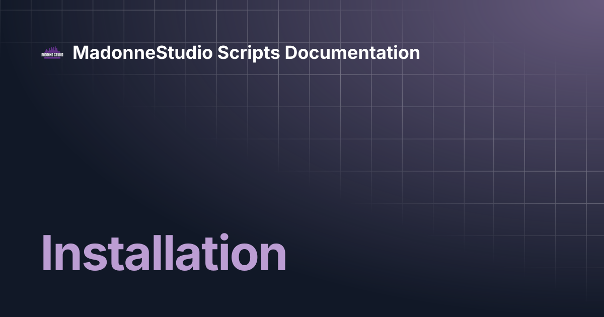 Installation | MadonneStudio Scripts Documentation